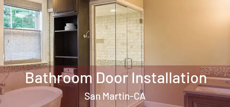  Bathroom Door Installation San Martin-CA