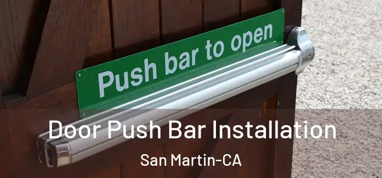  Door Push Bar Installation San Martin-CA
