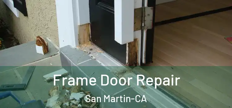  Frame Door Repair San Martin-CA